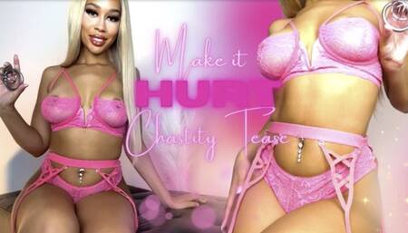 Make It Hurt Chastity Tease