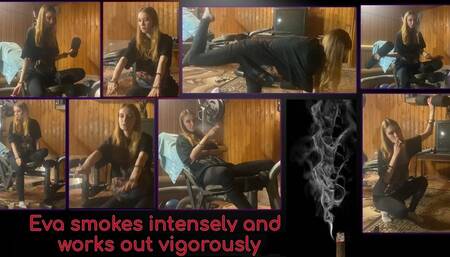 Eva Smokes Intensely and Works Out Vigorously