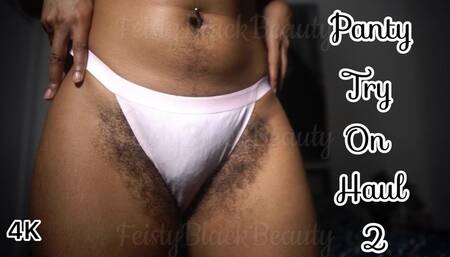 Sexy Panty Try On Haul 2 - Close Up Hairy Ebony Panty Fetish 4K