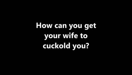 Cuckolding How can I get my wife to cuckold me? XHD (WMV)