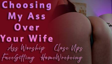 Choosing My Ass Over Your Wife