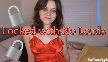 Locked with No Loads