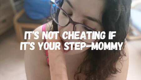 Its Not Cheating If It's Your Step-Mommy