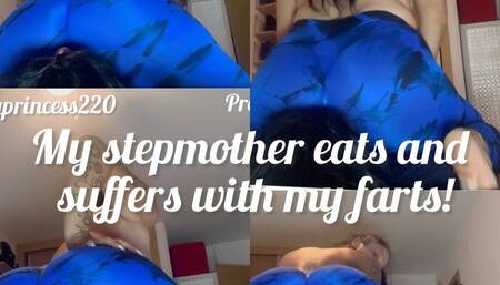 My stepmother eats and suffers with my farts!