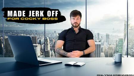 Made jerk off for cocky boss