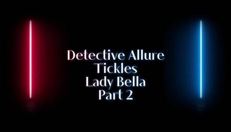 Detective Allure Tickles Lady Bella: Part2 (1080p)