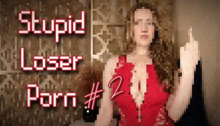 Stupid Loser Porn 2