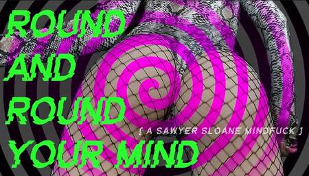 ROUND AND ROUND YOUR MIND