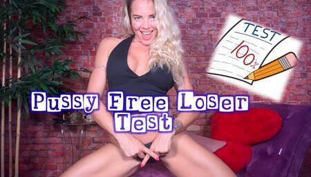 Pussy free loser Test