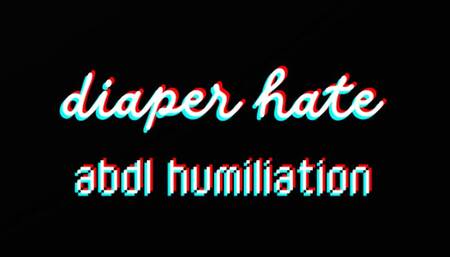 DIAPER HATE-- DIAPER LOVER VERBAL HUMILIATION