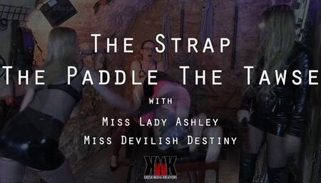 The Strap, The Paddle, The Tawse with Miss Lady Ashley and Miss Devilish Destiny