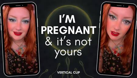 I'm pregnant and it's not yours [vertical]