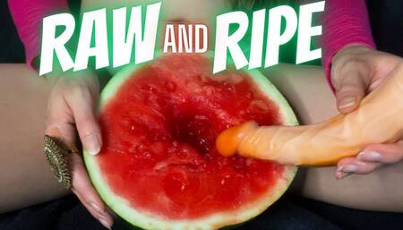 Raw and Ripe