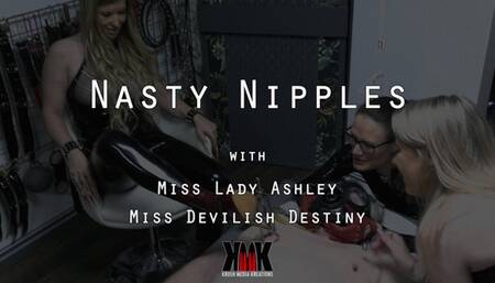 Nasty Nipples with Miss Lady Ashley and Miss Devilish Destiny
