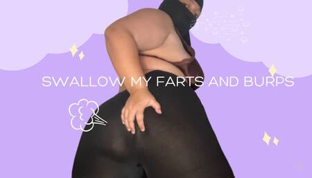 Swallow my farts and burps