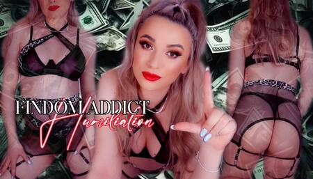 Findom Addict Humiliation