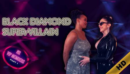 Black Diamond Super Villain - VIP Part 1