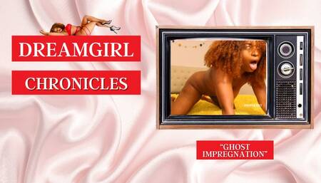 Dreamgirl Chronicles: Ghost Impregnation