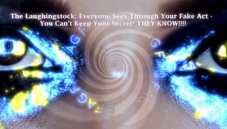 The NLP toolbox: The Laughingstock - Everyone Sees Through Your Fake Act - You Can’t Keep Your Secret! THEY KNOW!!!!