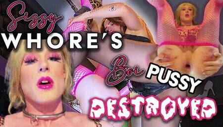 Sissy Whore's Boi Pussy Destroyed