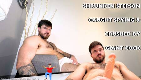Shrunken stepson caught spying & crushed by giant cock