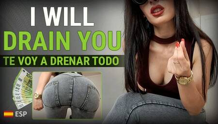 I will drain you