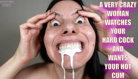 A VERY CRAZY WOMAN WATCHES YOUR HARD COCK AND WANTS YOUR HOT CUM (Video request)