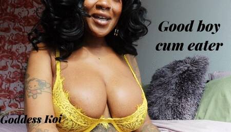 Good boy cum eater
