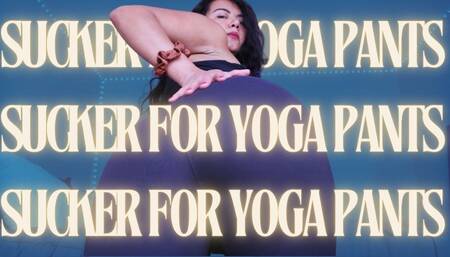 Sucker for Yoga Pants