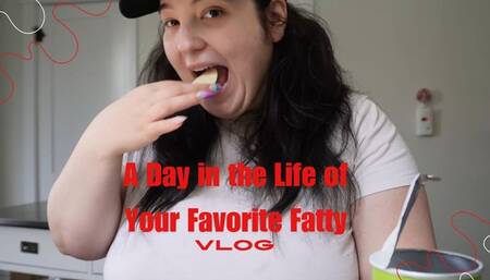 A Day in the Life of Your Favorite Fatty, Vlog
