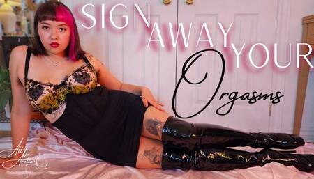 Sign Away your Orgasms