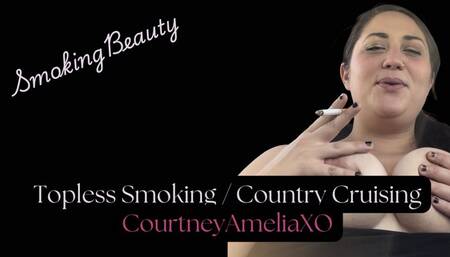 Country Cruising - Topless Smoking