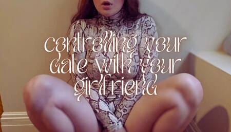 Controlling Your Date With Your Girlfriend