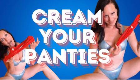 Cream Your Panties