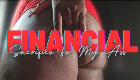Financial Sacrifice For My Ass