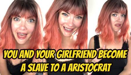 You and Your Girlfriend Become A Slave To A Aristocrat
