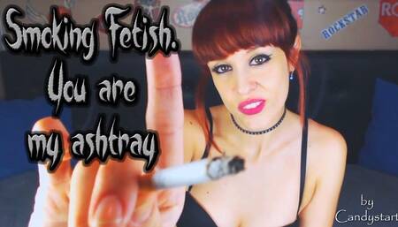 Smoking Fetish You are my ashtray