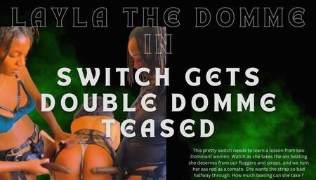 Switch gets double Domme teased