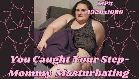 You Caught Your SSBBW Step-Mommy Rachel Masturbating MP4 1920x1080