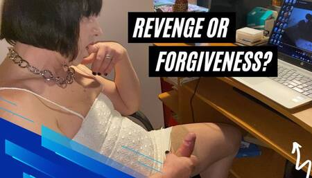 Reverenge or Forgiveness?