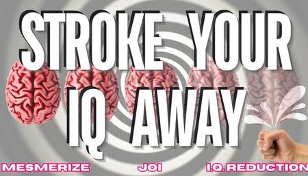 IQ Reduction JOI - Stroke Your IQ Away