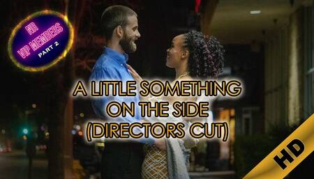 A Little Something On The Side - Directors Cut - NR VIP Part 2