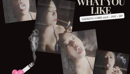 I Know What You Like- Smoking cork 100s -RP and POV - Audible