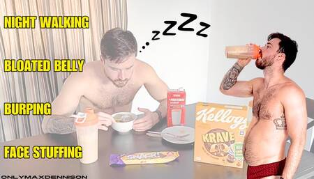 night walking bloated belly burping face stuffing