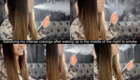 Satisfying my intense cravings after waking up in the middle of the night to smoke