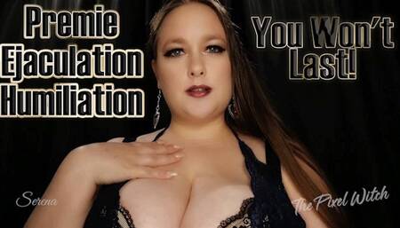 You Won’t Last feat Serena Lust ~ Premature Ejaculation Humiliation, Premie SPH JOI