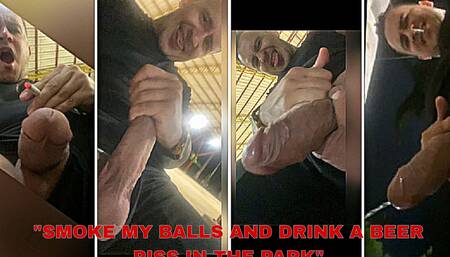 Smoke My Balls and Drink a Juice Piss in the Park