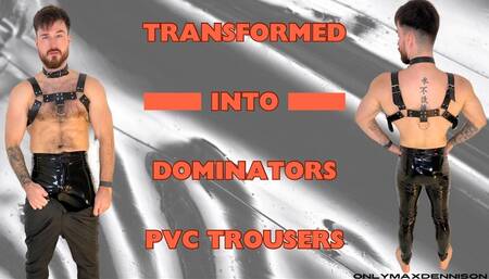 Transformed into dominators pvc trousers