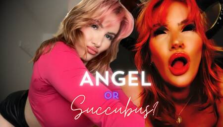 Angel or Succubus?