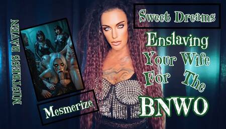 SWEET DREAMS - ENSLAVING YOUR WIFE FOR THE BNWO MESMERIZE